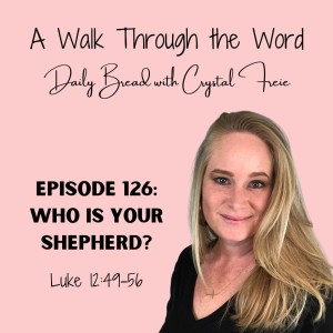Episode 126: Who Is Your Shepherd?