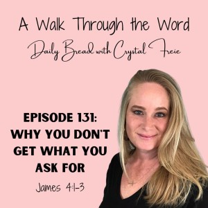 Episode 131: Why You Don’t Get What You Ask For