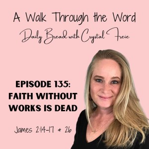 Episode 135: Faith Without Works Is Dead
