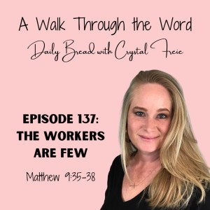 Episode 137: The Workers Are Few