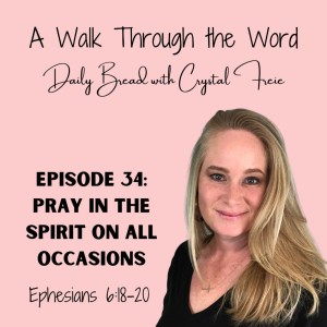 Episode 34: Pray in the Spirit on All Occasions