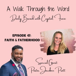 Episode 47: Faith & Fatherhood with Pastor Jacobee Pratt