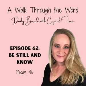 Episode 62: Be Still & Know
