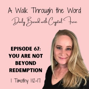 Episode 67: You Are Not Beyond Redemption
