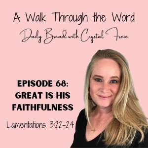 Episode 68: Great Is His Faithfulness