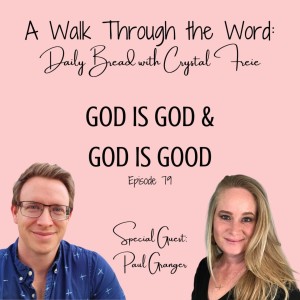 Episode 79: God is God & God is Good with Paul Granger