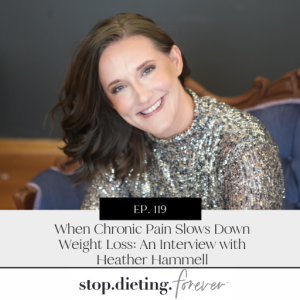 EP. 119 When Chronic Pain Slows Down Weight Loss: An Interview with Heather Hammell