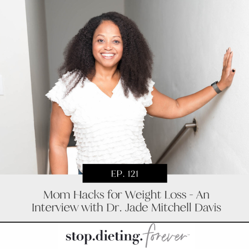 Stop. Dieting. Forever. with Jennifer Dent Brown, Health + Life Coach for Women