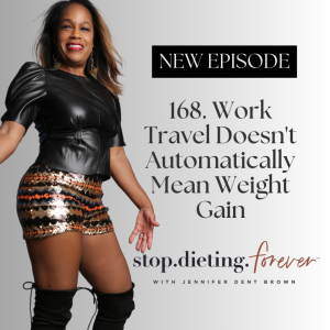 EP 168. Work Travel Doesn’t Automatically Mean Weight Gain