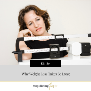 EP 80. Why Weight Loss Takes So Long