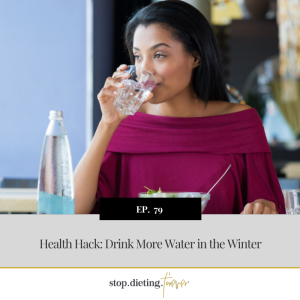 EP 79. Health Hack: Drink More Water in the Winter