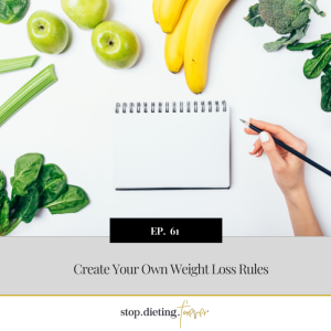 EP 61. Create Your Own Weight Loss Rules
