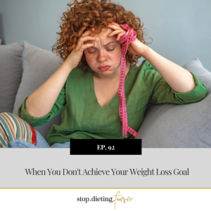 EP 92. When You Don’t Achieve Your Weight Loss Goal