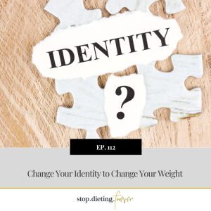 EP. 112 Change Your Identity to Change Your Weight