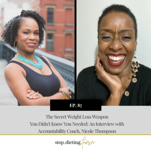 EP 87. The Secret Weight Loss Weapon You Didn’t Know You Needed: An Interview with Accountability Coach, Nicolé Thompson