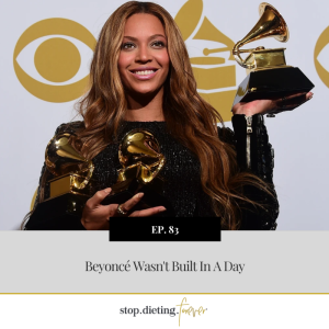 EP 83. Beyoncé Wasn’t Built in a Day