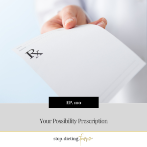 EP 100. Your Possibility Prescription