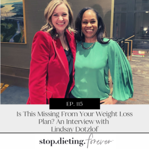 EP. 115 Is This Missing From Your Weight Loss Plan? An Interview with Lindsay Dotzlof