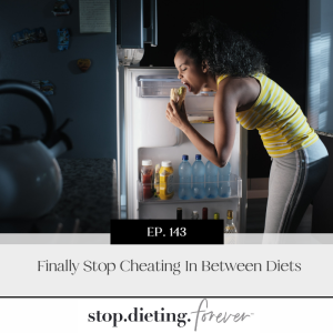 EP 143. Finally Stop Cheating In Between Diets
