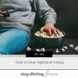 EP 144. How to Stop Nighttime Eating