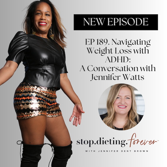Stop. Dieting. Forever. with Jennifer Dent Brown, Health + Life Coach for Women