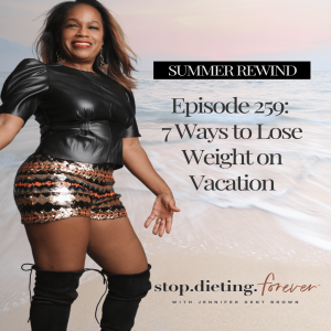 EP 259. 7 Ways to Lose Weight on Vacation