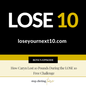 {BONUS} How Caryn Lost 10 Pounds During the Lose 10 Free Challenge