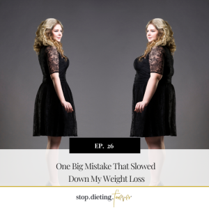EP 26. One Big Mistake That Slowed Down My Weight Loss