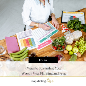 EP 29. 5 Ways to Streamline Your Weekly Meal Planning and Prep