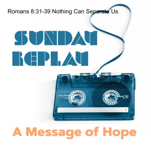 Romans 8:31-39 Nothing Can Separate Us