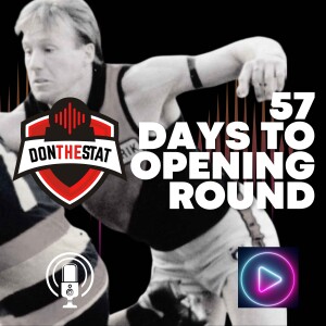 Don The Stat Countdown to Season 2025 - 57 Days to Go (Feat. Scott from the Lunchtime Catch Up Podcast)
