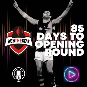 Don The Stat Countdown to Season 2025 - 85 Days to Go (Feat. Rob from The Sash)
