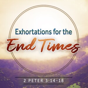 2023-11-19 AM Exhortations for the End Times