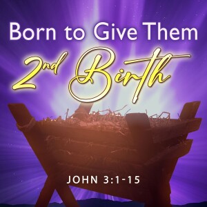 2023-12-17 AM Born to Give Them Second Birth