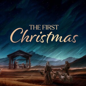 2023-12-24 AM The First Christmas