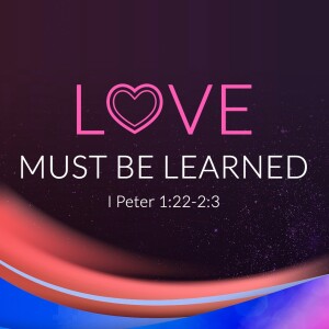 2023-07-02 AM Love Must Be LEARNED