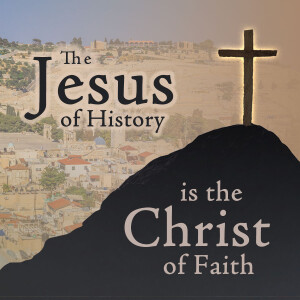 2024-12-15 AM The Jesus of History is the Christ of Faith