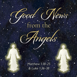 2024-12-22 AM Good News from the Angels