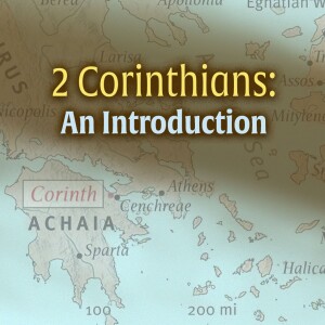 2024-04-07 AM 2 Corinthians: An Introduction