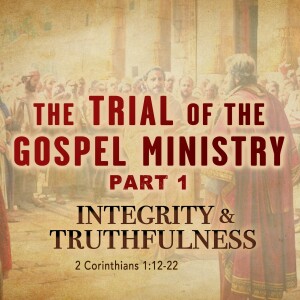 2024-05-12 AM The Trial of the Gospel Ministry - Part 1