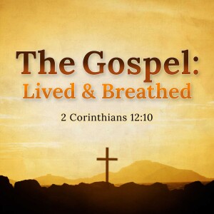 2025-02-02 AM The Gospel, Lived and Breathed