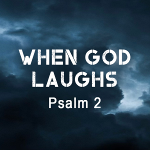 2022-07-10 AM - When God Laughs