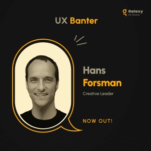 Crafting Immersive Experiences: The Role of Storytelling in CX and UX Design - Hans Forsman - S3 Ep 12