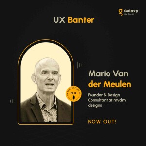 Balancing Design Vision with User Insights: Lessons from Mario Van der Meulen, S4, Ep. 14