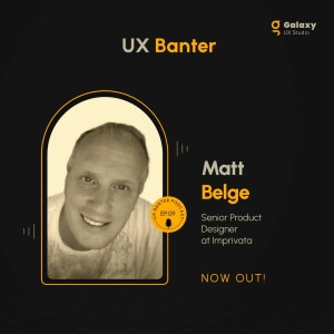 Mastering User Interactions with Matt Belge  - S4, Ep. 9