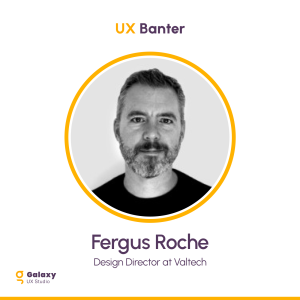 A Holistic Experience - Beyond UX and CX - Fergus Roche  - S1 - Episode 2