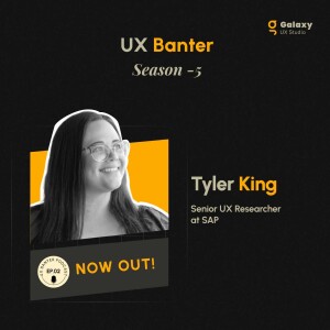 What Makes Enterprise UX Exciting? Insights from Tyler King, S5, Ep. 2