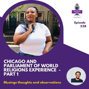 T228. he Chicago and Parliament Of World Religions Experience - Part 1