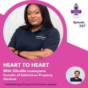 227. Heart To Heart With Silindile Lesenyane