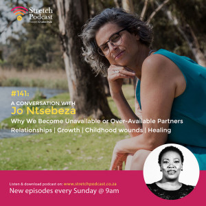 #141 - A Conversation with Jo Ntsebeza - Why We Become Unavailable or Over-Available Partners.mp3